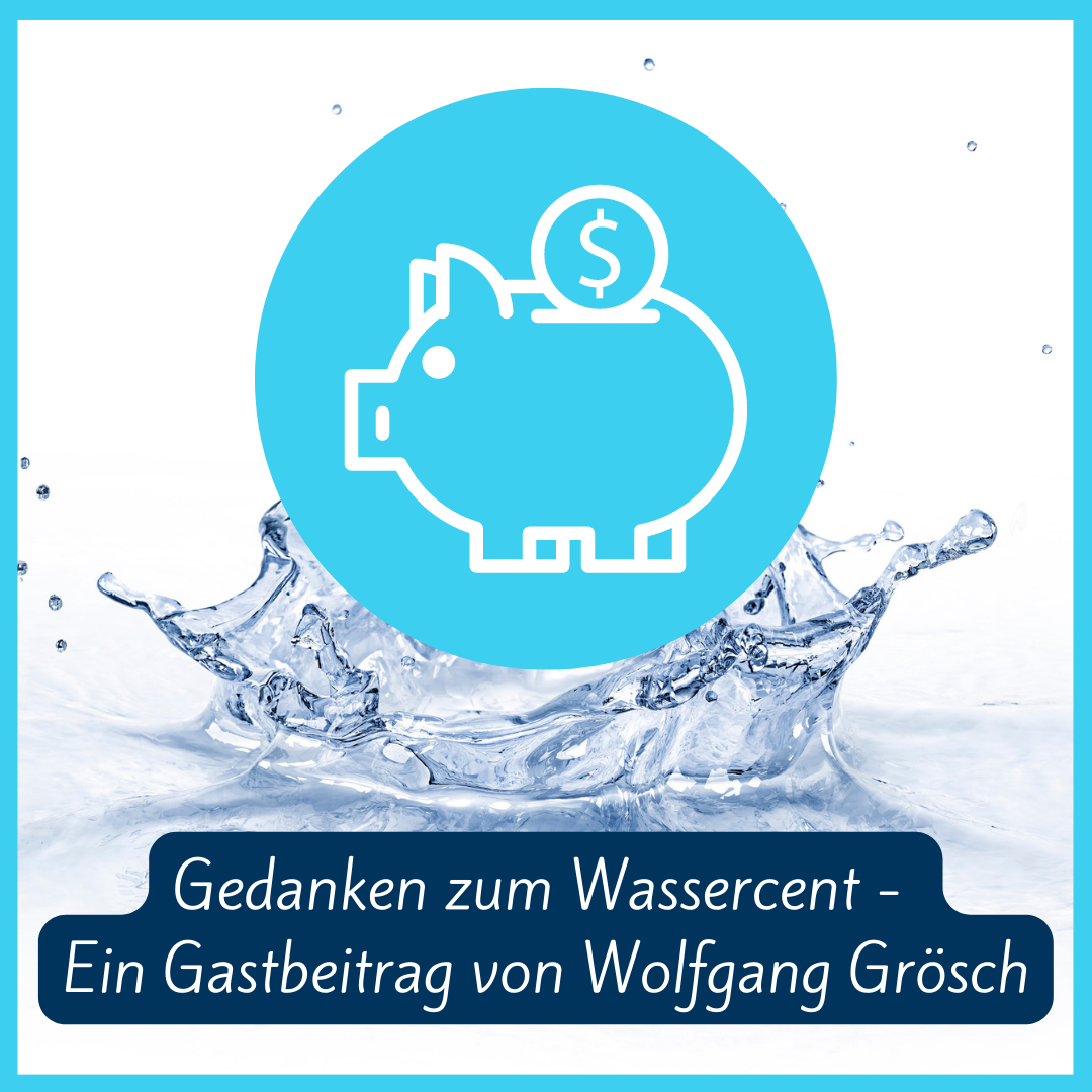 Read more about the article Gedanken zum „Wassercent“ – ein Gastbeitrag von Wolfgang Grösch, Werkleiter der Achengruppe